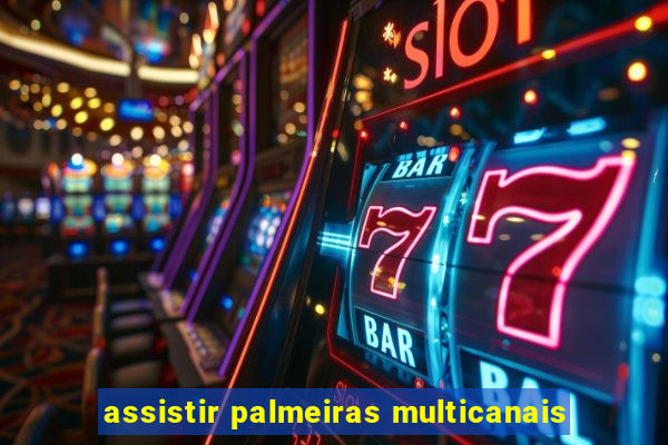 assistir palmeiras multicanais